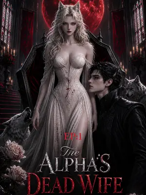 The Alpha’s Dead Wife Is Back