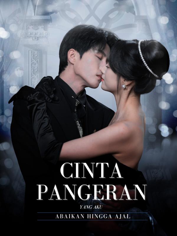 Cinta Pangeran yang Aku Abaikan Hingga Ajal