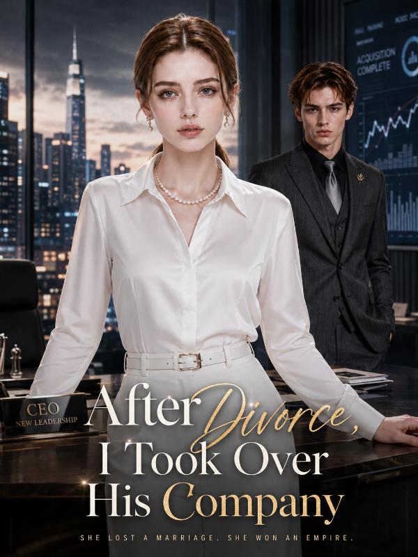After Divorce, I Took Over His Company