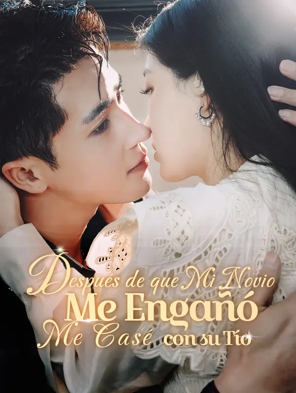 Después de que Mi Novio Me Engañó Me Casé con su Tío (2024)