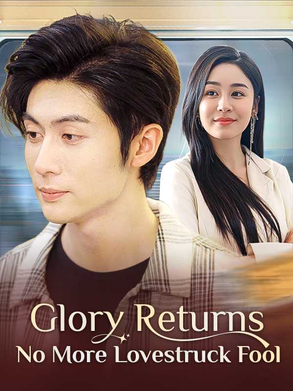 Glory Returns! No More Lovestruck Fool