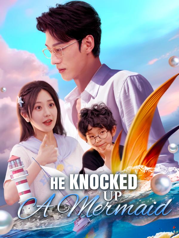 He Knocked Up a Mermaid