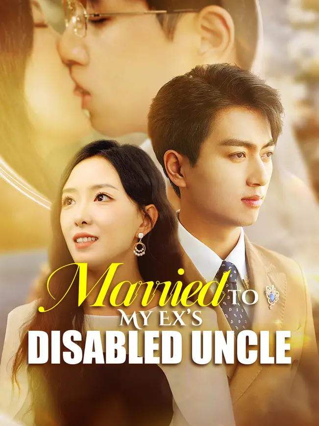 Married to My Ex’s Disabled Uncle (2025)