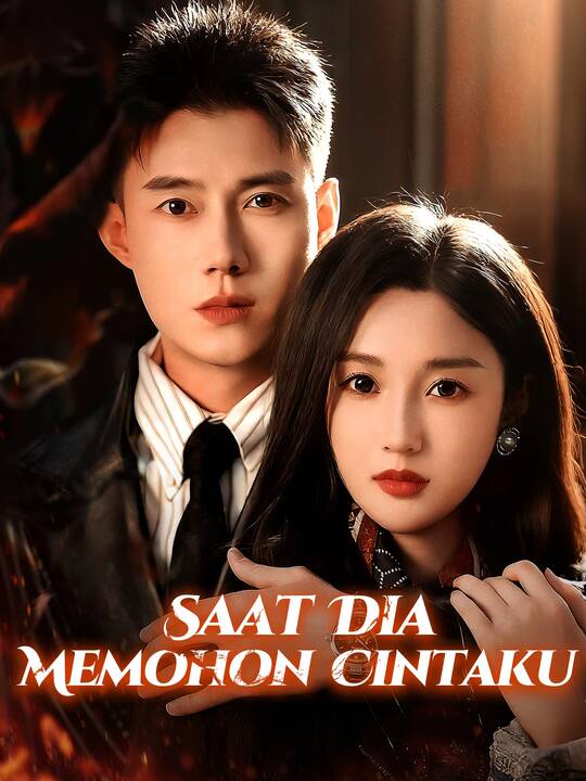 Saat Dia Memohon Cintaku