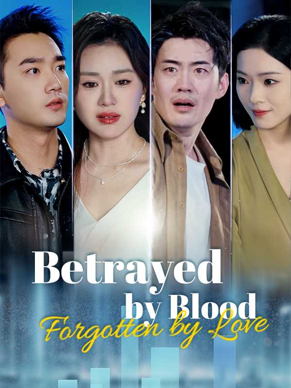 Betrayed by Blood, Forgotten by Love