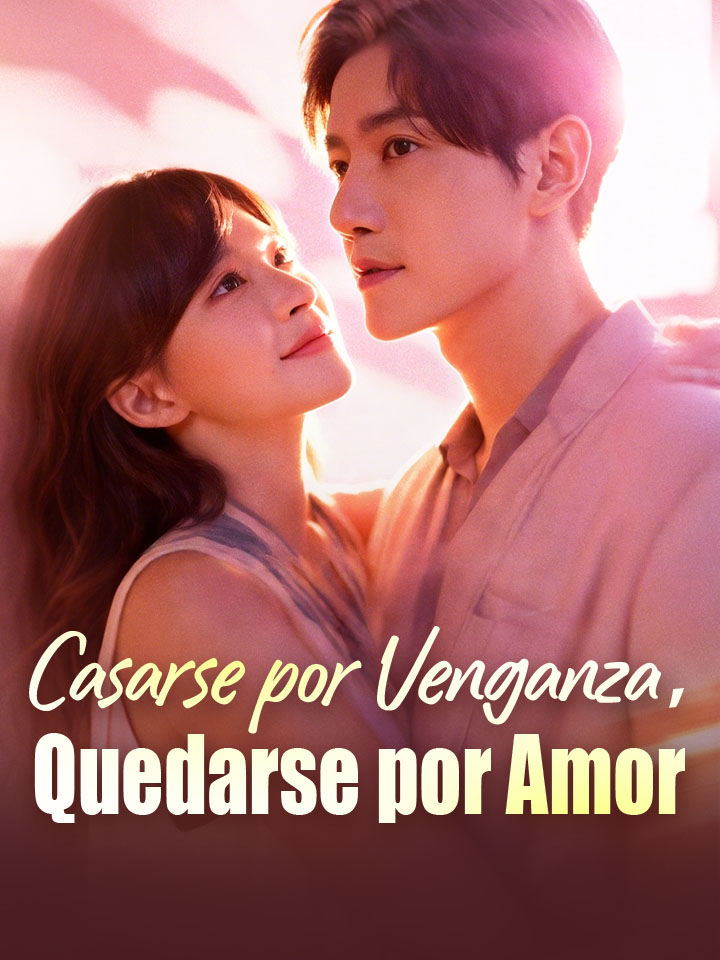 Casarse por Venganza, Quedarse por Amor