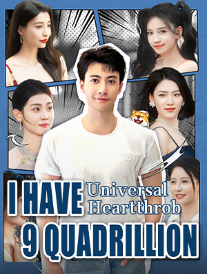 Universal Heartthrob: I Have 9 Quadrillion