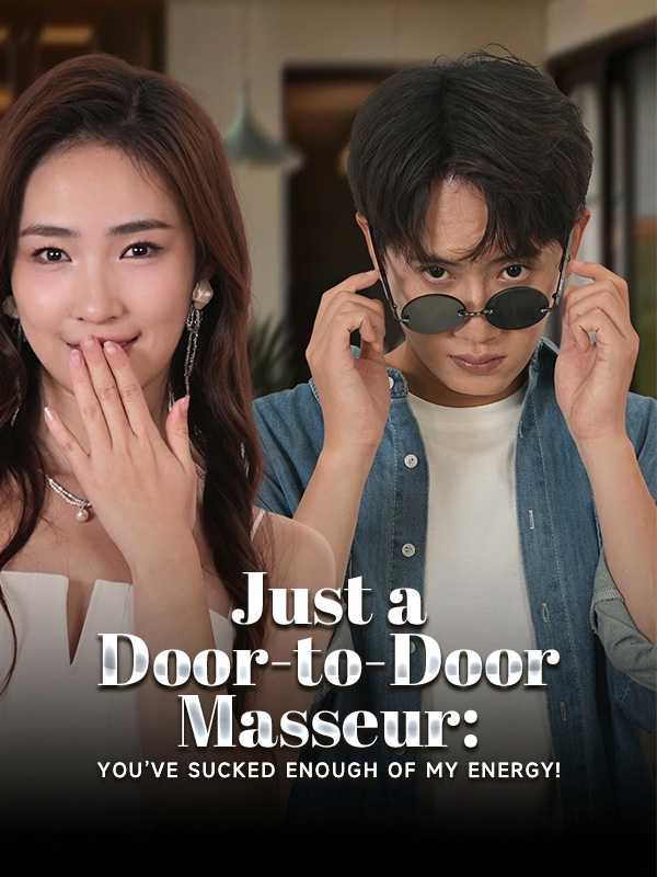 Just a Door-to-Door Masseur: You’ve Sucked Enough of My Energy!