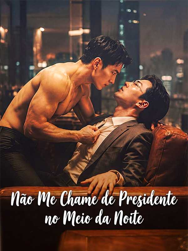 Não Me Chame de Presidente no Meio da Noite