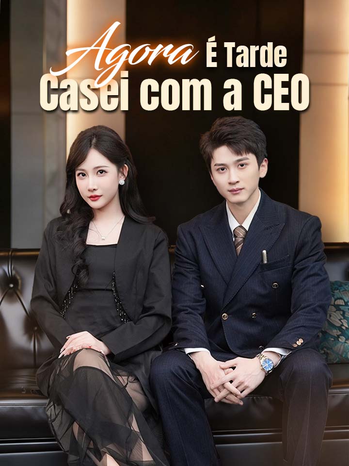 Agora É Tarde, Casei com a CEO