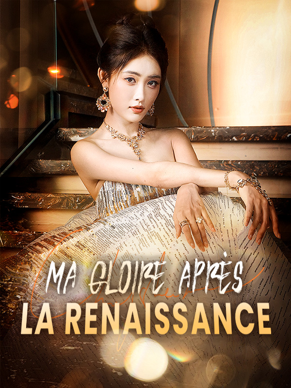 Ma gloire après la renaissance