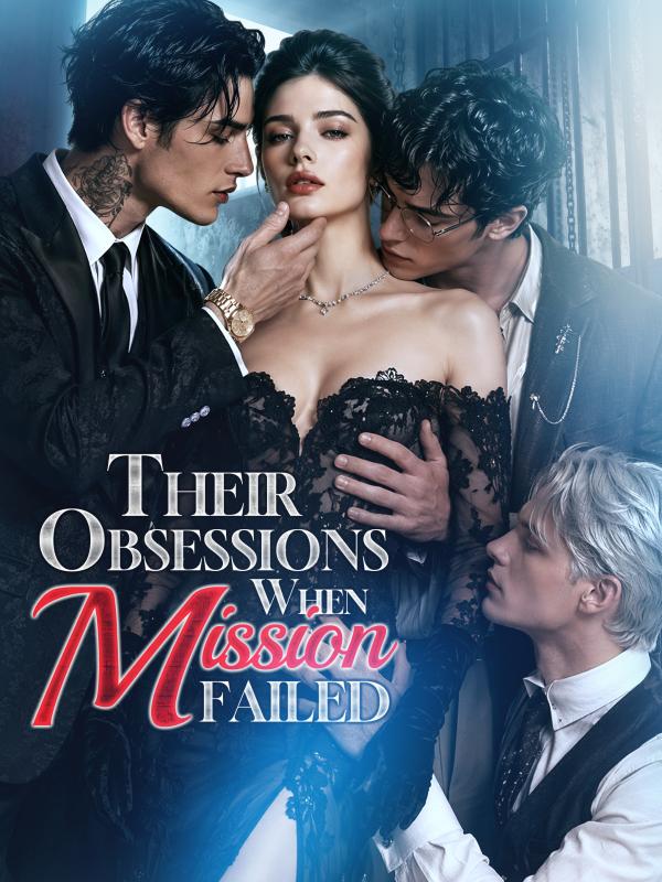 Their Obsessions When My Mission Failed