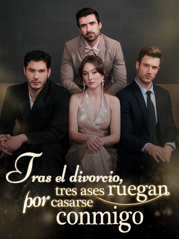 Tras el divorcio, tres ases ruegan por casarse conmigo