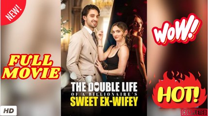 The Double Life of a Billionaire's Sweet Ex-Wife (2024)