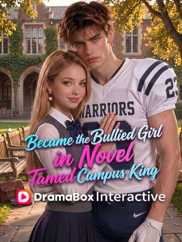 Became the Bullied Girl in Novel, Tamed the Campus King