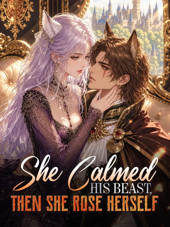 She Calmed His Beast, Then She Rose Herself