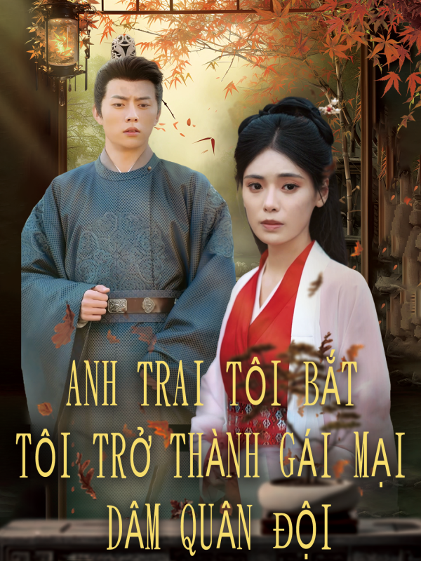 Anh Trai Tôi Bắt Tôi Trở Thành Gái Mại Dâm Quân Đội