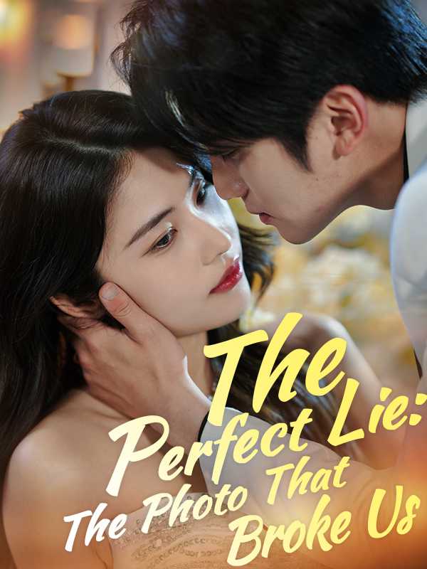 The Perfect Lie: The Photo That Broke Us