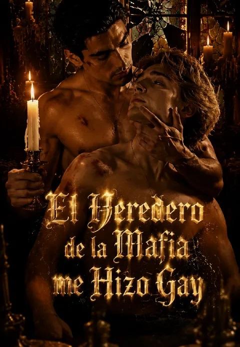 (Doblado) El Heredero de la Mafia me Hizo Gay