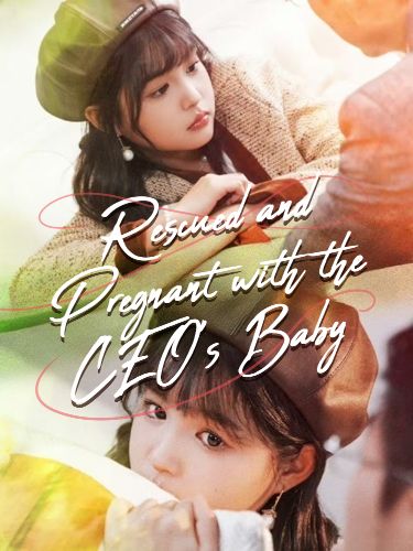 Rescued and Pregnant with the CEO's Baby (2021)