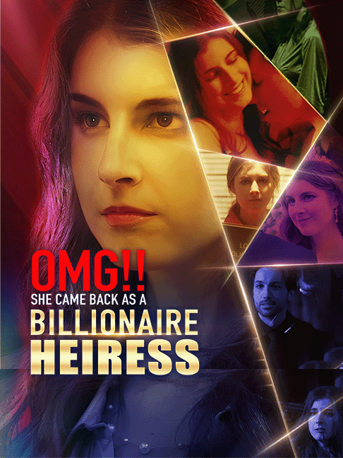 OMG! She Came Back as a Billionaire Heiress