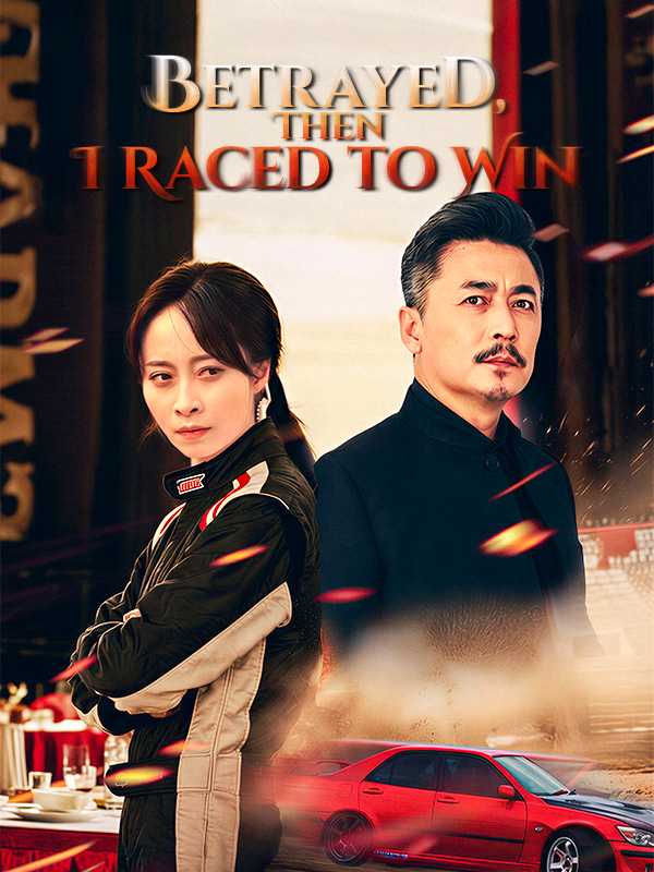 Betrayed, Then I Raced to Win