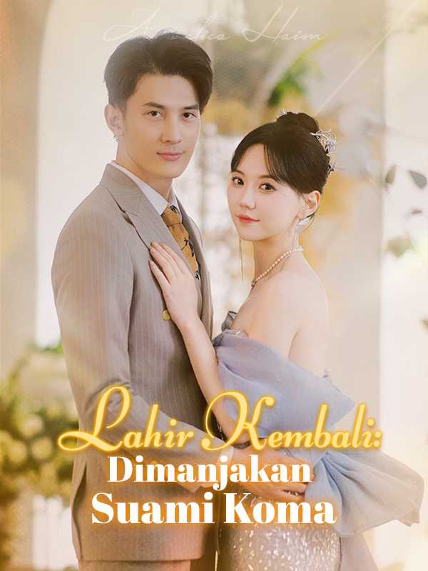 Lahir Kembali: Dimanjakan Suami Koma