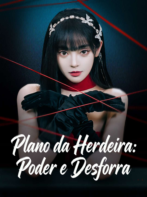 Plano da Herdeira: Poder e Desforra