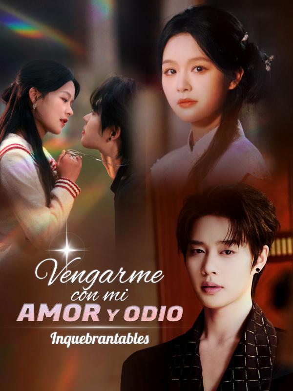 Vengarme con mi amor y odio inquebrantables
