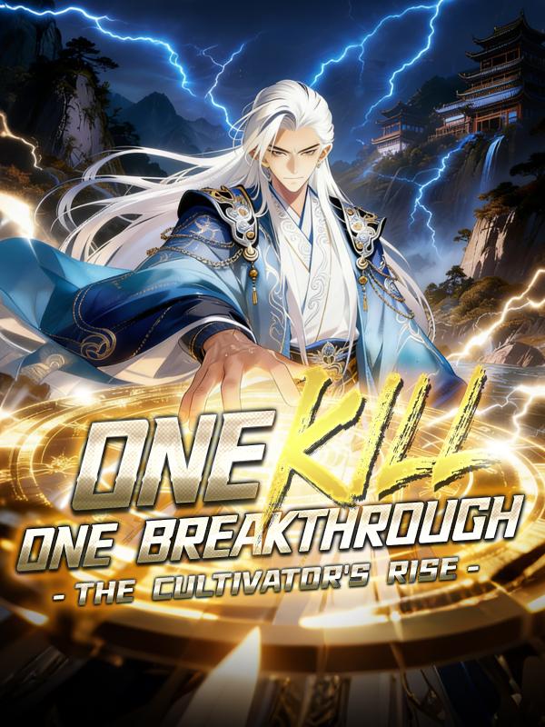 One Kill, One Breakthrough: The Cultivator's Rise