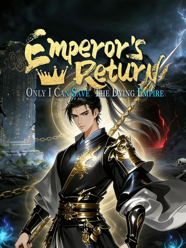 Emperor's Return: Only I Can Save the Dying Empire