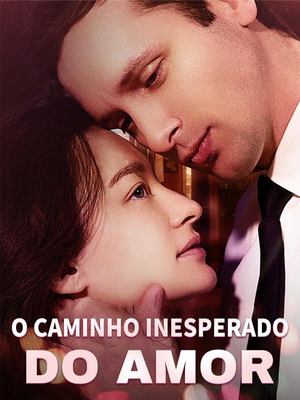 O Caminho Inesperado do Amor