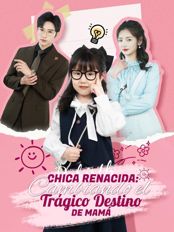 Chica Renacida: Cambiando el Trágico Destino de Mamá