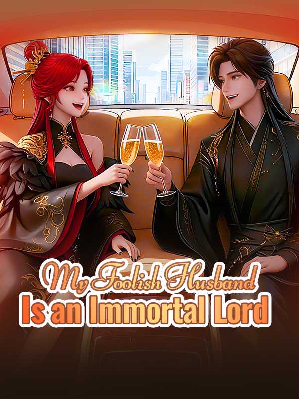 My Foolish Husband Is an Immortal Lord