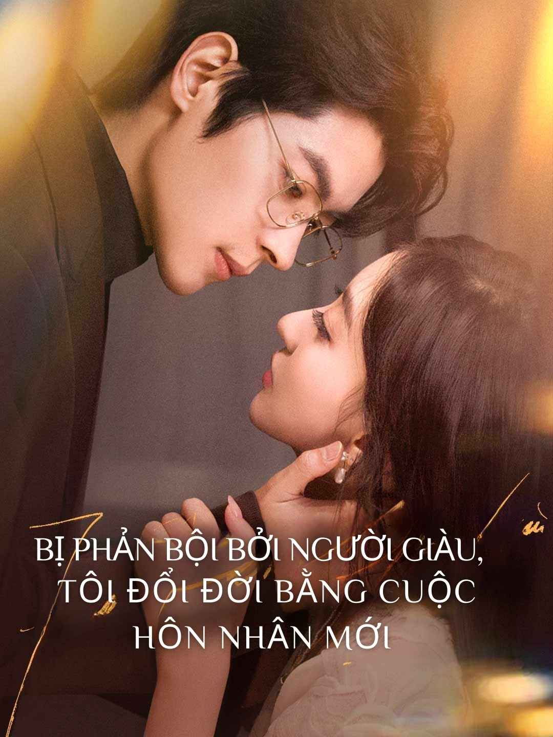 (Dubbing) Bị phản bội bởi người giàu,  tôi đổi đời bằng cuộc hôn nhân mới