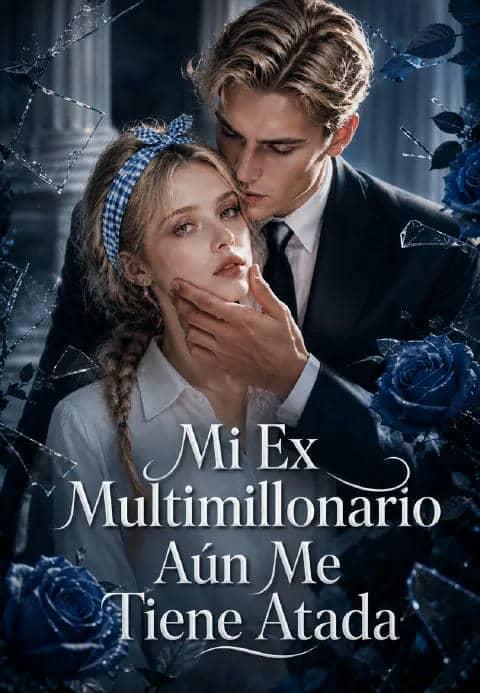(Doblado) Mi Ex Multimillonario Aún Me Tiene Atada.