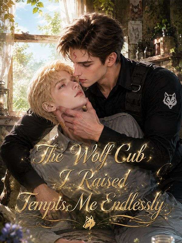 The Wolf Cub I Raised Tempts Me Endlessly