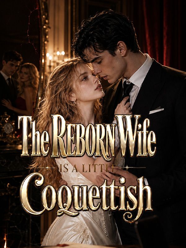 The Reborn Wife Is a Little Coquettish