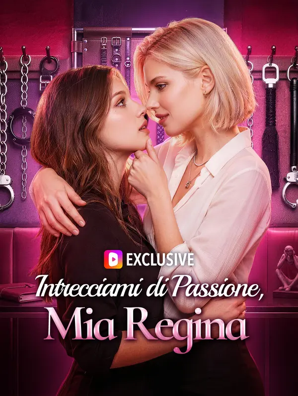 Intrecciami di Passione, Mia Regina(Doppiato)