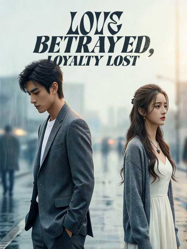 Love Betrayed, Loyalty Lost