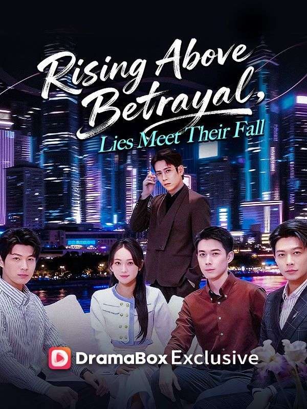 Rising Above Betrayal, Lies Meet Their Fall (2025)