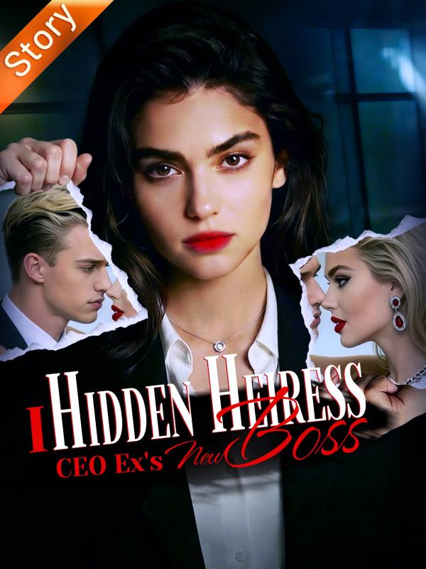 I, Hidden Heiress, CEO Ex's New Boss