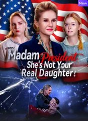 Madam President, She Is Not Your Real Daughter (2024)