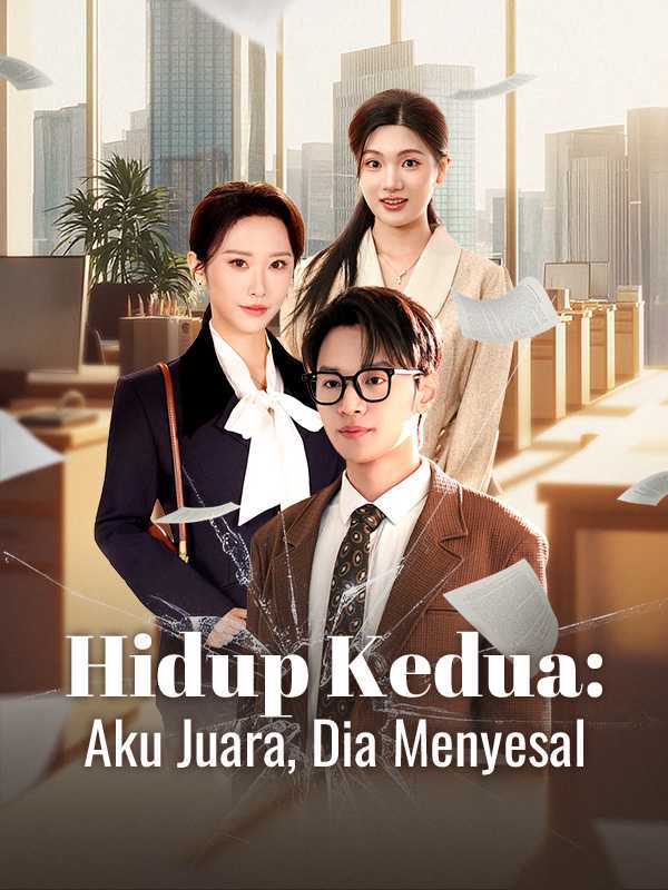 Hidup Kedua:  Aku Juara, Dia Menyesal