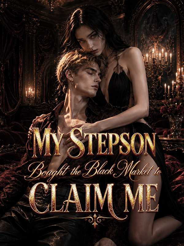 My Stepson Bought the Black Market to Claim Me