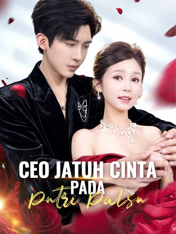 CEO Jatuh Cinta pada Putri Palsu