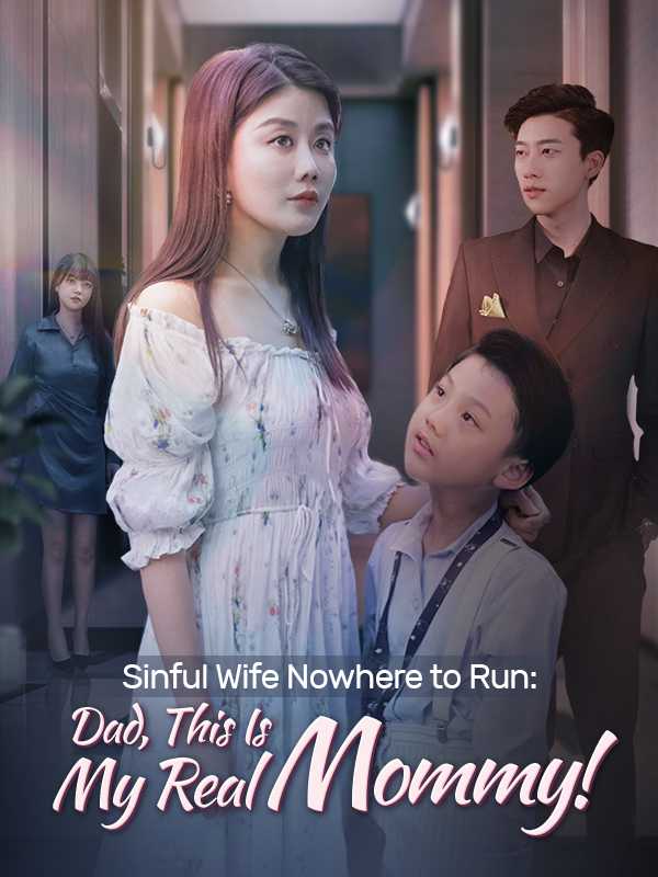 Sinful Wife Nowhere to Run: Dad, This Is My Real Mommy!