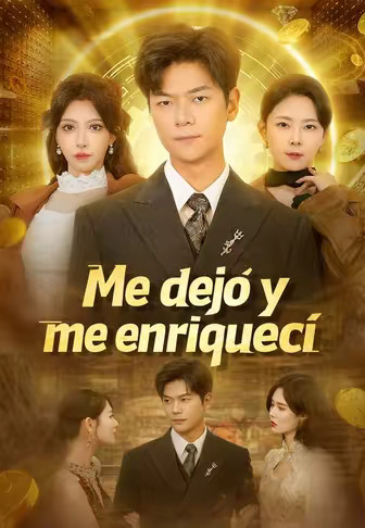 Me dejó y me enriquecí