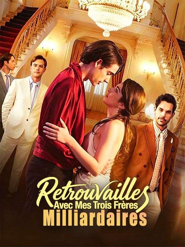 Retrouvailles Avec Mes Trois Frères Milliardaires