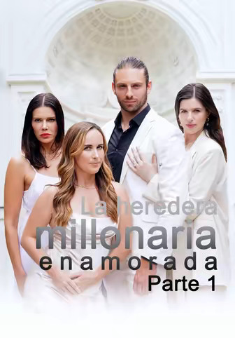 La heredera millonaria enamorada Parte 1